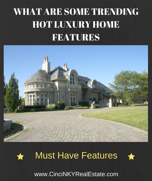 WHAT ARE SOME TRENDING HOT LUXURY HOME FEATURES