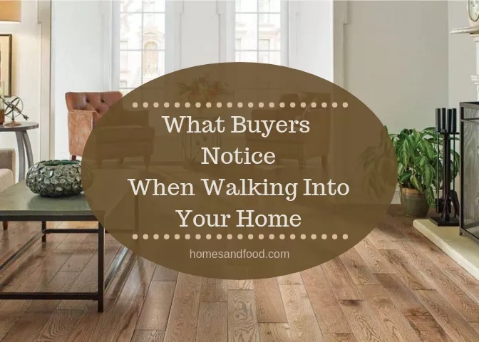what buyers notice when walking into your home