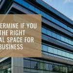 How to Determine if You are in the Right Commercial Space for Your Business