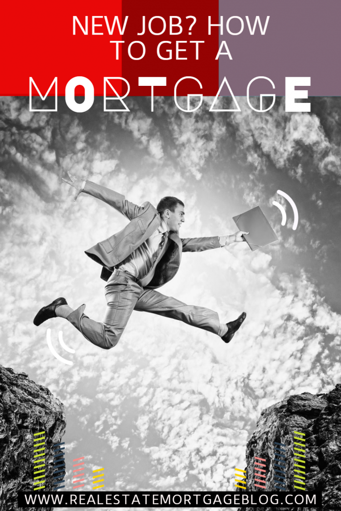 New Job? How To Get A Mortgage 2 How To Get A Mortgage With A New Job 1