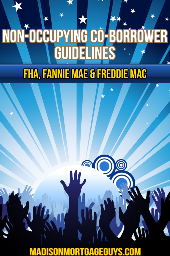 FHA, Fannie Mae & Freddie Mac Non-Occupying Co-Borrower Rules 2 Non Occupying Co Borrower Updated 1