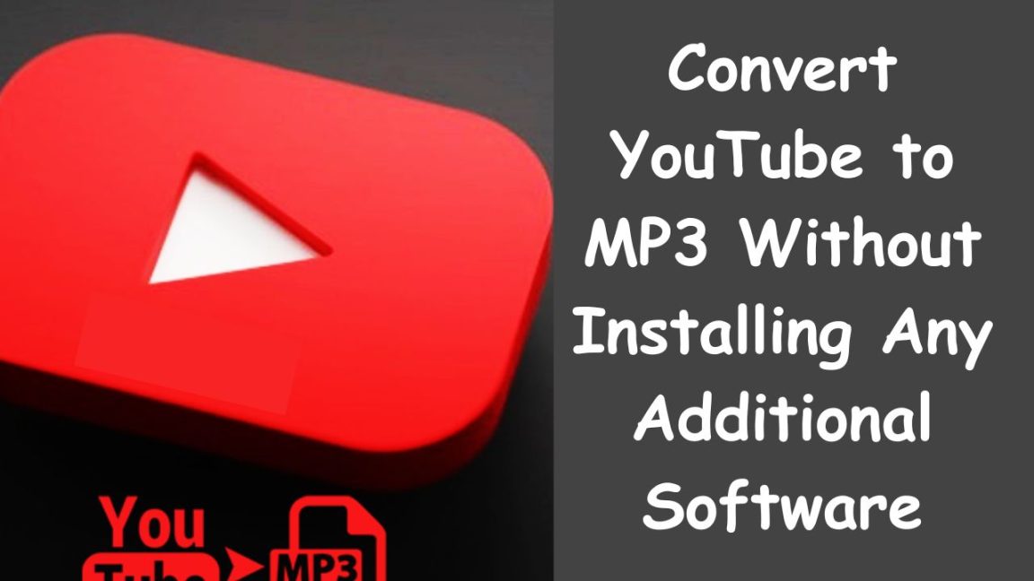 Convert YouTube to MP3 Without Installing Any Additional Software Conclud